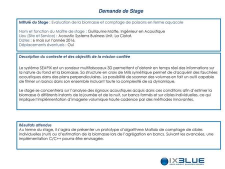 Demande de Stage Intitulé du Stage : Evaluation de la biomasse et comptage de poissons en ferme aquacole Nom et fonction du Maître de stage : Guillaume.