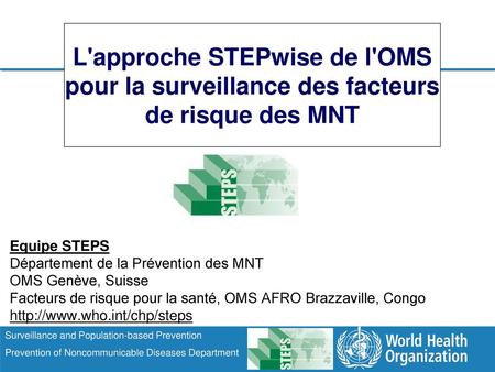 Equipe STEPS Département de la Prévention des MNT OMS Genève, Suisse