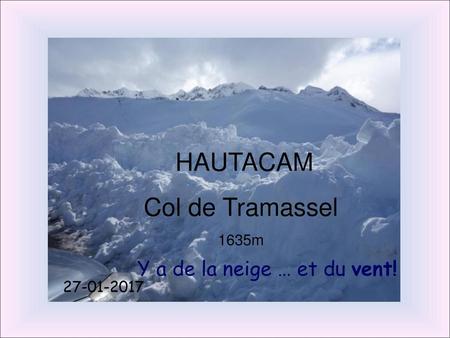 HAUTACAM Col de Tramassel Y a de la neige … et du vent! 1635m
