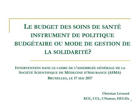 Le budget des soins de santé instrument de politique budgétaire ou mode de gestion de la solidarité? Intervention dans le cadre de l’assemblée générale.