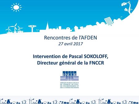 Sommaire La FNCCR Les distributions d’énergie : une compétence du bloc communal L’élaboration du nouveau modèle de contrat de concession de distribution.