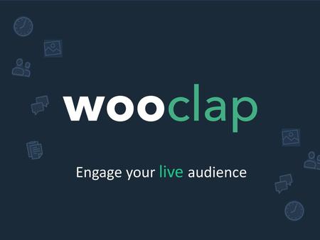 Engage your live audience