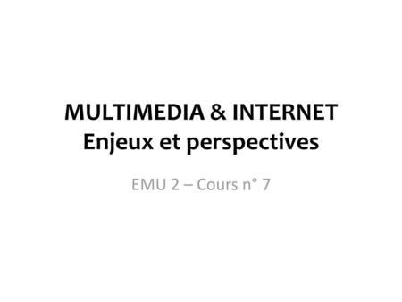 MULTIMEDIA & INTERNET Enjeux et perspectives