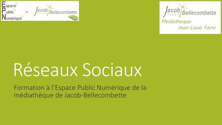 Réseaux Sociaux Formation à l’Espace Public Numérique de la médiathèque de Jacob-Bellecombette.