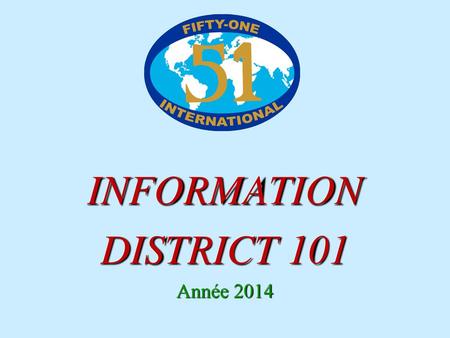 INFORMATION DISTRICT 101 Année 2014.