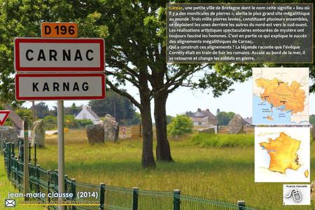 Jean-marie clausse (2014) parcourir.la.france@gmail.com Carnac, une petite ville de Bretagne dont le nom celte signifie « lieu où il y a des monticules.
