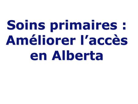 Soins primaires : Améliorer l’accès en Alberta
