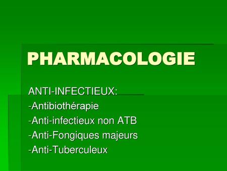 PHARMACOLOGIE ANTI-INFECTIEUX: Antibiothérapie Anti-infectieux non ATB