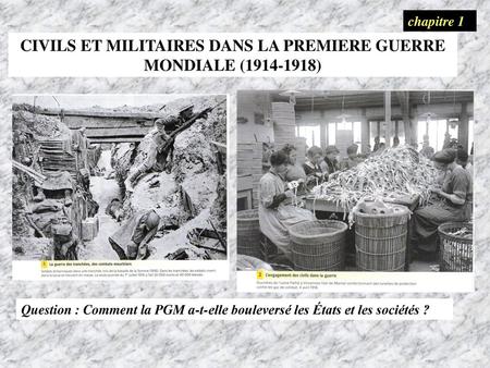 CIVILS ET MILITAIRES DANS LA PREMIERE GUERRE MONDIALE ( )