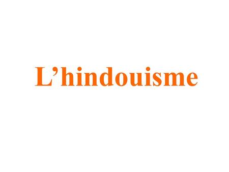 L’hindouisme.