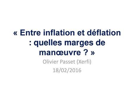 « Entre inflation et déflation : quelles marges de manœuvre ? »