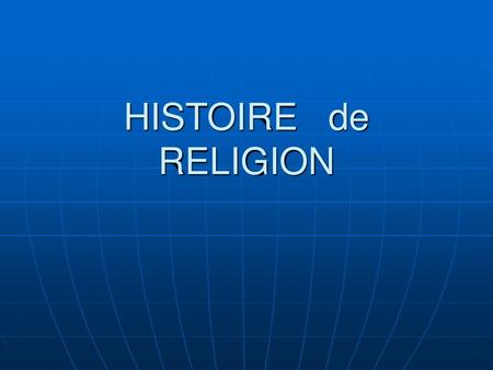 HISTOIRE de RELIGION.
