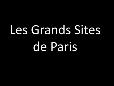 Les Grands Sites de Paris
