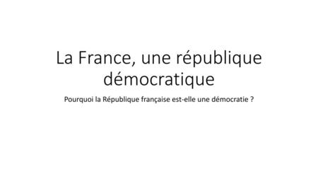 La France, une république démocratique