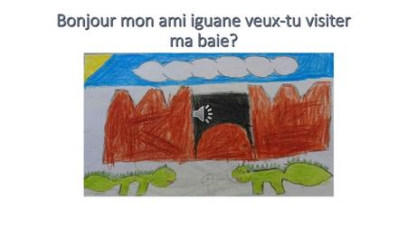 Bonjour mon ami iguane veux-tu visiter ma baie?