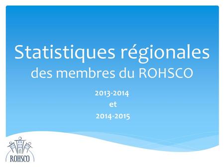 Statistiques régionales des membres du ROHSCO