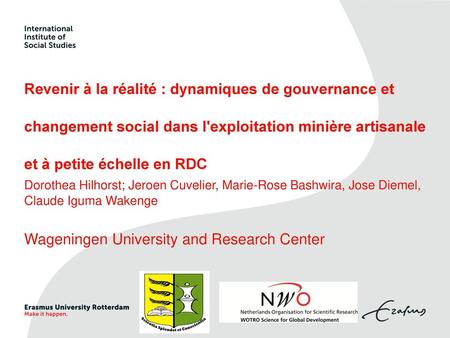 Revenir à la réalité : dynamiques de gouvernance et changement social dans l'exploitation minière artisanale et à petite échelle en RDC Wageningen University.