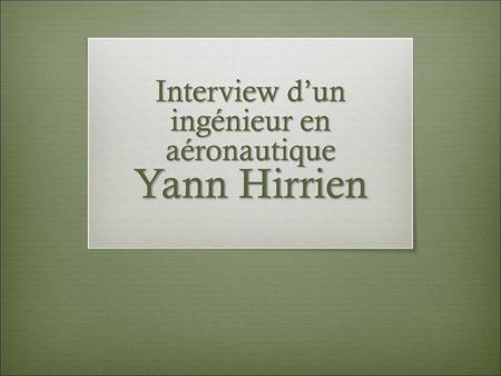 Interview d’un ingénieur en aéronautique Yann Hirrien