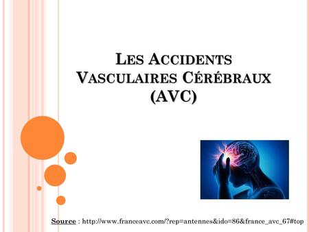 Les Accidents Vasculaires Cérébraux (AVC)