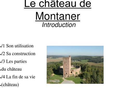 Le château de Montaner Introduction /1 Son utilisation