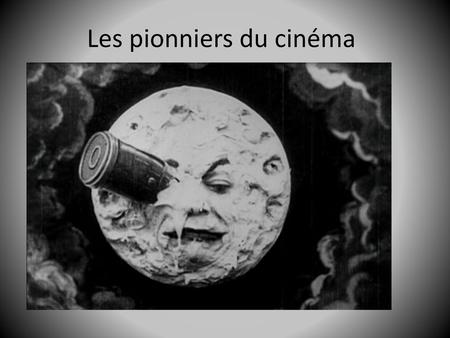 Les pionniers du cinéma