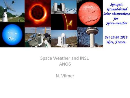 Space Weather and INSU ANO6 N. Vilmer