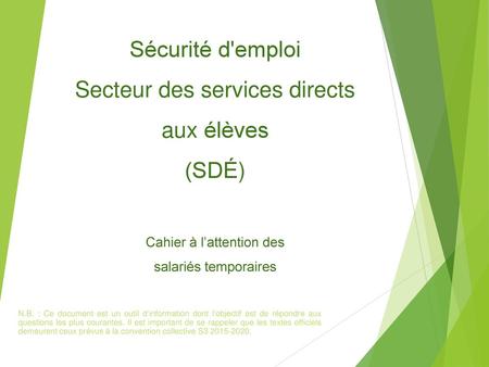 Sécurité d'emploi Secteur des services directs aux élèves (SDÉ) Cahier à l’attention des salariés temporaires N.B. : Ce document est un outil d’information.