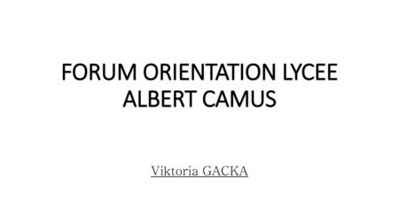 FORUM ORIENTATION LYCEE ALBERT CAMUS