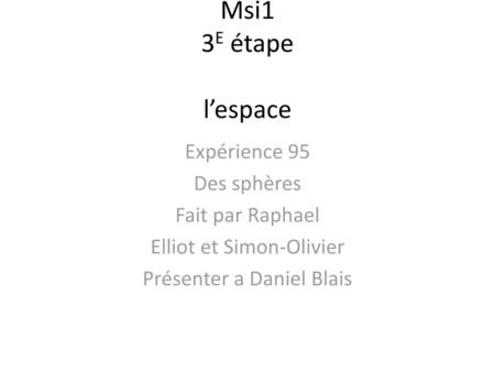 Msi1 3E étape l’espace Expérience 95 Des sphères Fait par Raphael