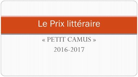 Le Prix littéraire « PETIT CAMUS » 2016-2017.