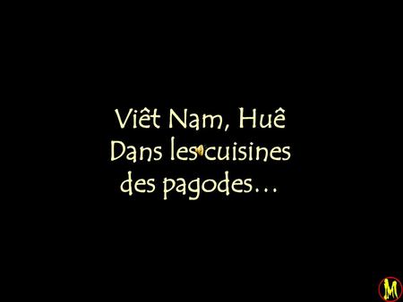 Viêt Nam, Huê Dans les cuisines des pagodes…