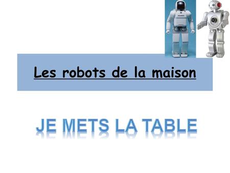 Les robots de la maison Je mets la table.