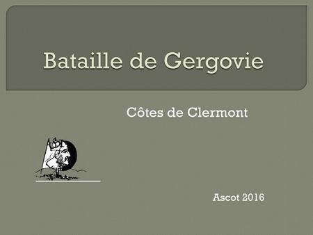 Bataille de Gergovie Côtes de Clermont Ascot 2016.