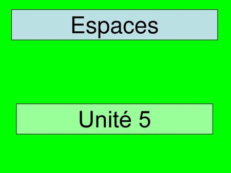 Espaces Unité 5.