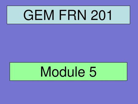 GEM FRN 201 Module 5.
