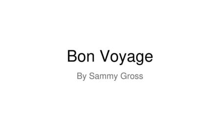 Bon Voyage By Sammy Gross.