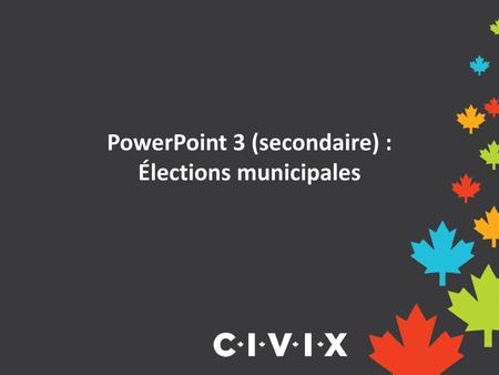 PowerPoint 3 (secondaire) : Élections municipales