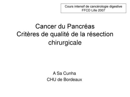 Cancer du Pancréas Critères de qualité de la résection chirurgicale