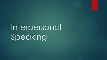 Interpersonal Speaking