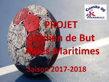 PROJET Gardien de But Alpes-Maritimes Saison 2017-2018.