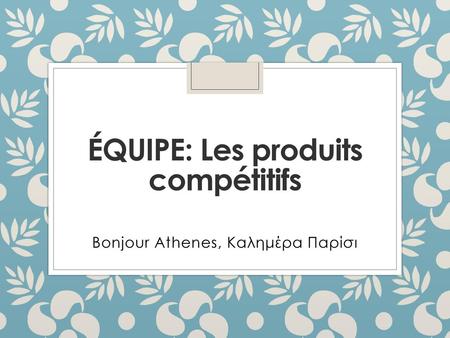 Équipe: Les produits compétitifs