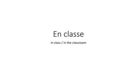 in class / in the classroom