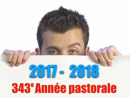 2017 - 2018 343 Année pastorale e.