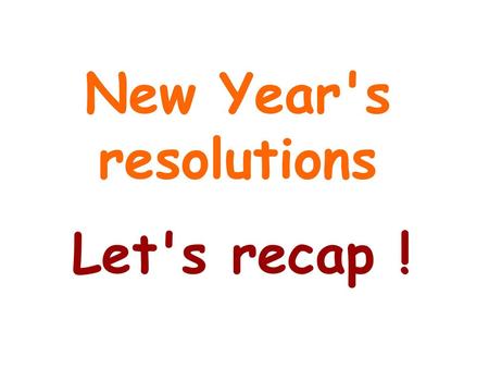 New Year's resolutions Let's recap !