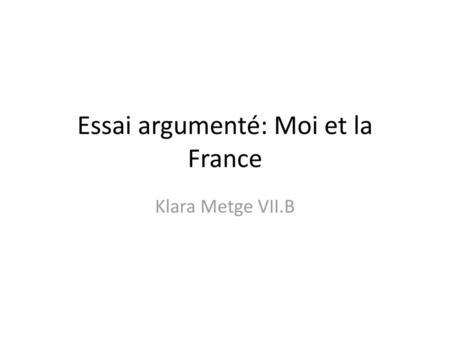 Essai argumenté: Moi et la France