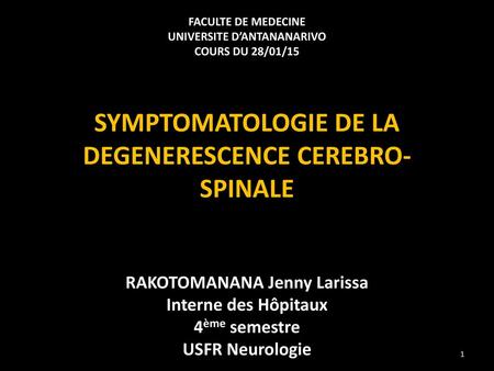 SYMPTOMATOLOGIE DE LA DEGENERESCENCE CEREBRO-SPINALE