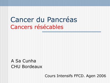 Cancer du Pancréas Cancers résécables