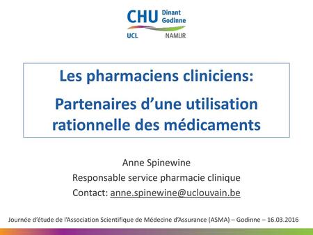 Anne Spinewine Responsable service pharmacie clinique Contact:
