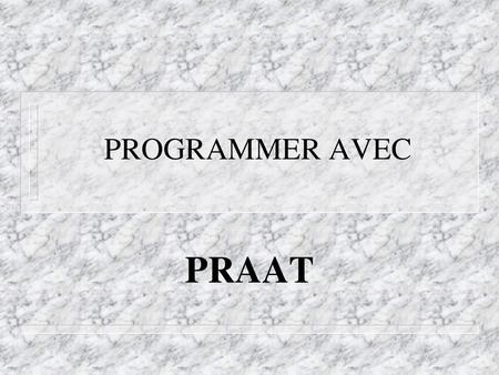 PROGRAMMER AVEC PRAAT.