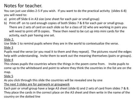 Notes for teacher. You can just use slides 2-5 if you wish. If you want to do the practical activity (slides 6-8) you will need to: print off Slide 6.